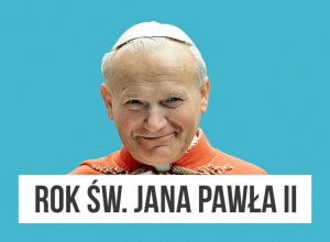 Rok 2020 - rokiem św. Jana Pawła II