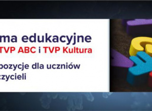 Pasma edukacyjne TVP, TVP ABC i TVP Kultura – propozycje dla uczniów i nauczycieli